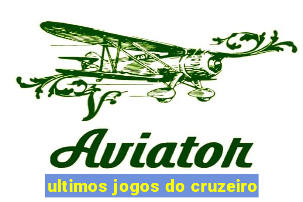 ultimos jogos do cruzeiro